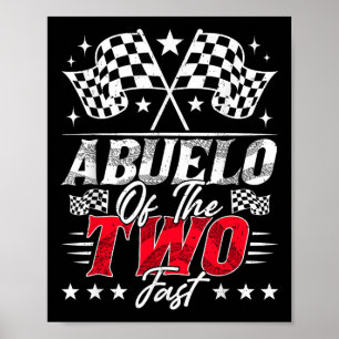 Abuelo Of The Two Fast Second Birthday Racing Car  Poster