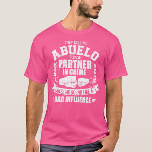 Abuelo partner in crime bad influence for grandpa T-Shirt