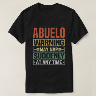 Abuelo warning may nap suddenly at any time gift T-Shirt