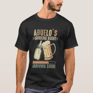 Abuelo's Drinking Buddy Arriving Soon To Be Grandp T-Shirt