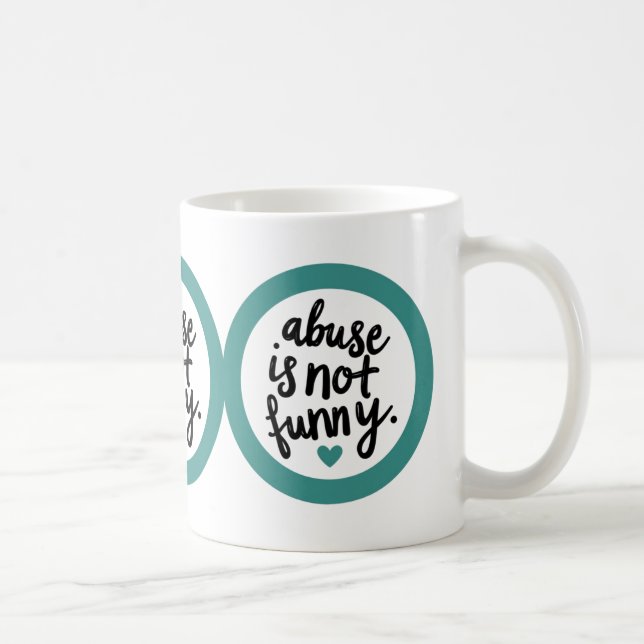 Abuse is not funny coffee mug (Right)