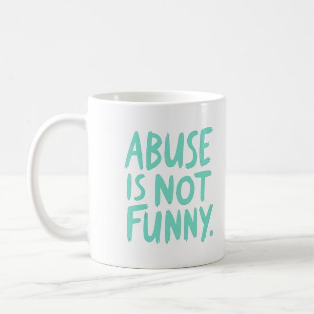 Abuse is not funny coffee mug (Left)