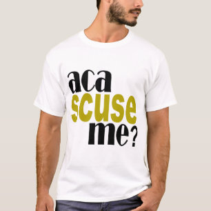 aca scuse me t-shirt g