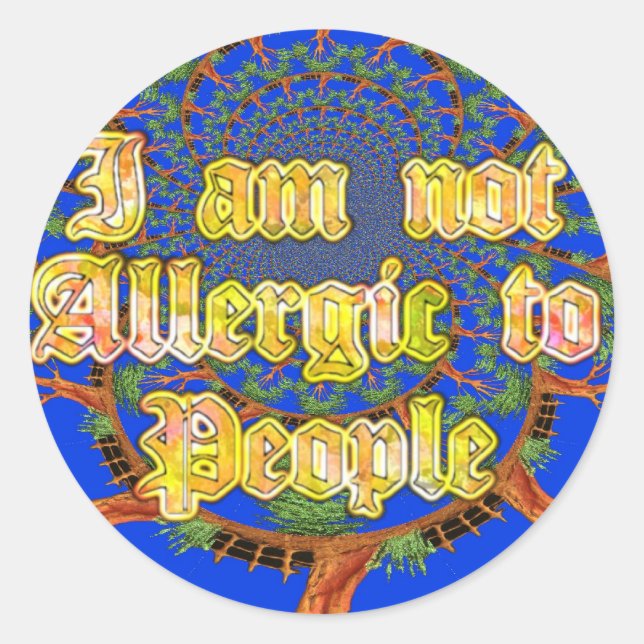 Acacia Alchemy: I Am Not Allergic to People Art  Classic Round Sticker (Front)