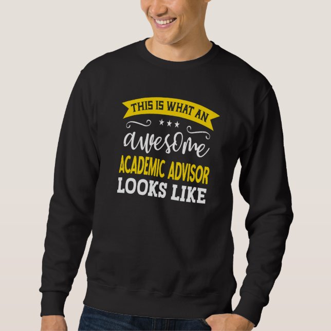 Academic Advisor Job Title Employee Worker Academi Sweatshirt (Front)