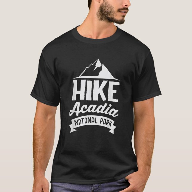 Acadia National Parks Shirt Hike Maine National Pa (Front)