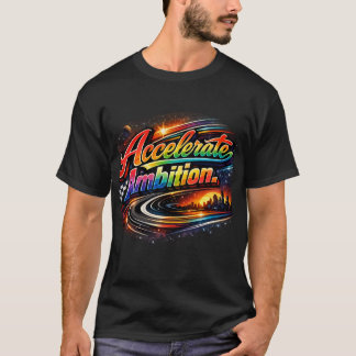 Accelerate Ambition | Sleek Motivational T-Shirt