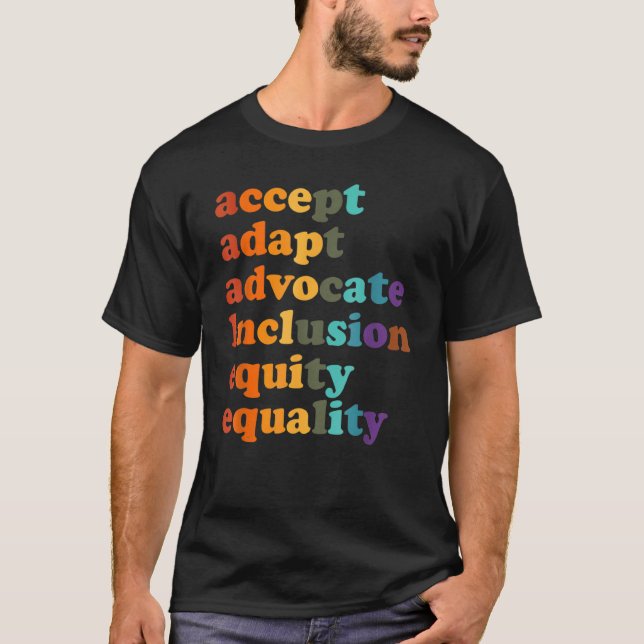 Accept Adapt Advocate Inclusion Equity Equality_2 T-Shirt (Front)