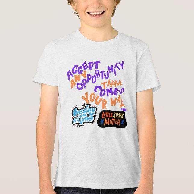 Accept Every Opportunity That Comes Your Way Tri-Blend Shirt (Front)