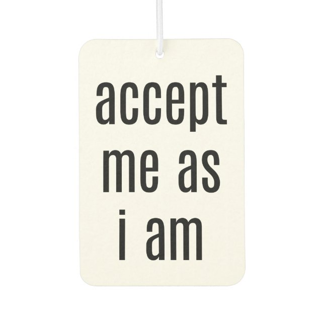 Accept Me As I Am Air Freshener (Front)