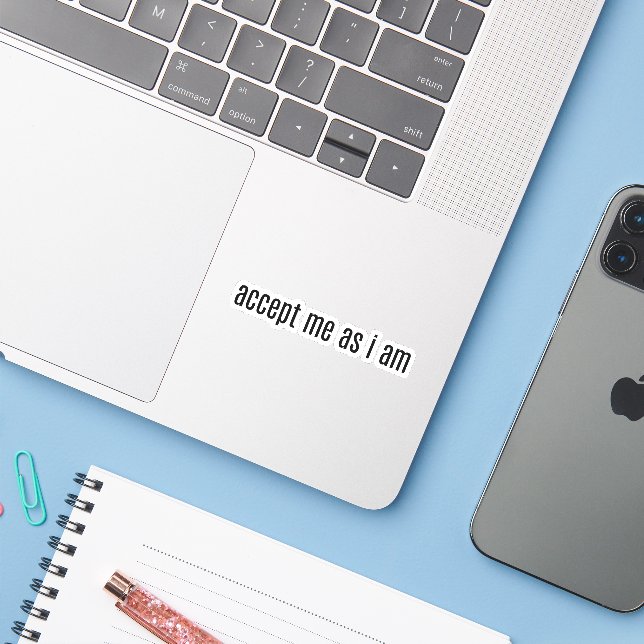 Accept Me As I Am Custom-Cut Vinyl Sticker (Laptop w/ iPhone)