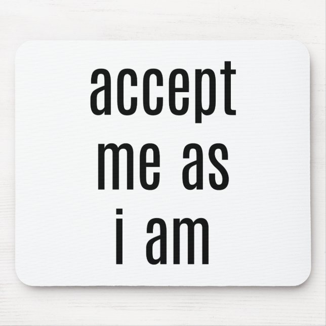 Accept Me As I Am Mouse Pad (Front)