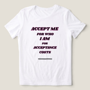 ACCEPT ME FOR WHO I AM WOMEN'S TRI-BLEND T-SHIRT SHIRT
