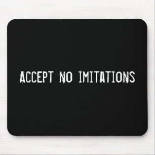 Accept no imitations mouse pad