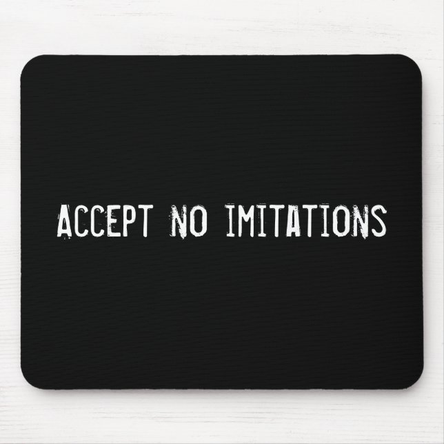 Accept no imitations mouse pad (Front)