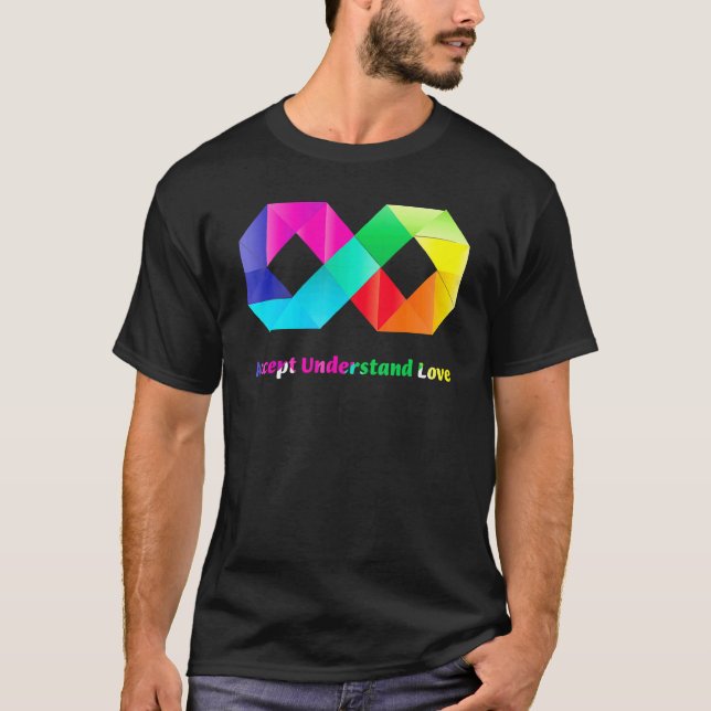 Accept Understand Love Infinity Autism Awareness T-Shirt (Front)