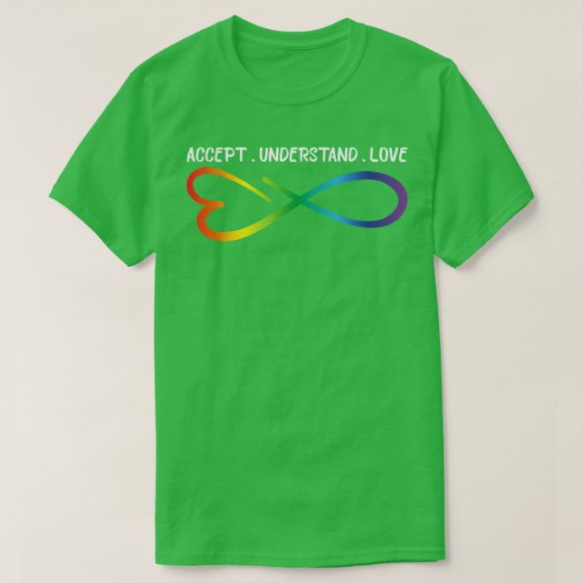 Accept Understand Love Neurodiversity Infinity Aut T-Shirt (Design Front)