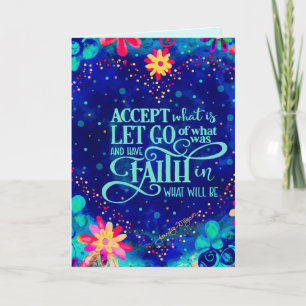 Accept What is Have Faith in What Will Be Card
