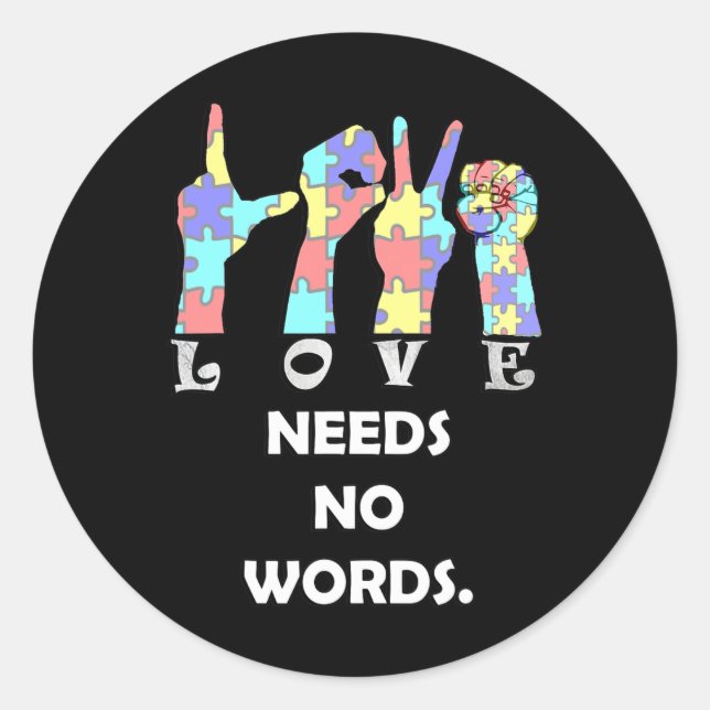 Acceptance Quote ASL Love Needs No Words Classic Round Sticker (Front)