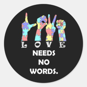 Acceptance Quote ASL Love Needs No Words Classic Round Sticker
