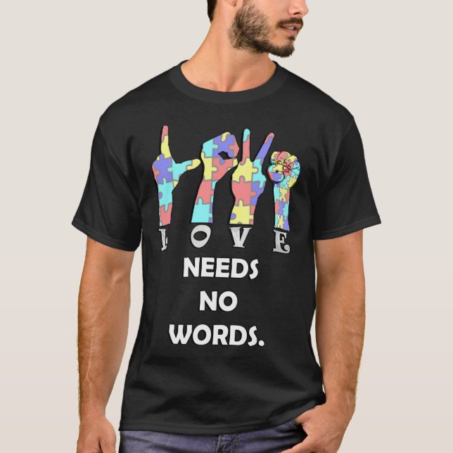 Acceptance Quote Asl Love Needs No Words  T-Shirt (Front)