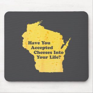 Accepted Cheese Life Lover Cheeses Have Into You H Mouse Pad