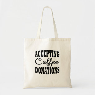 Accepting coffee donations tote bag