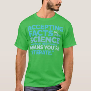 Accepting Facts Trusting Science Literate T-Shirt