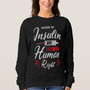 Access To Insulin Is A Human Right Diabetes Awaren Sweatshirt
