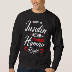 Access To Insulin Is A Human Right Diabetes Awaren Sweatshirt