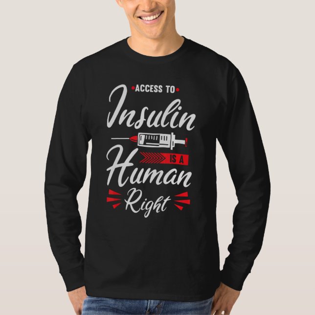 Access To Insulin Is A Human Right Diabetes Awaren T-Shirt (Front)