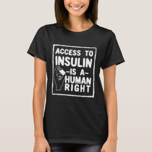 Access To Insulin Is A Human Right Diabetes Awaren T-Shirt