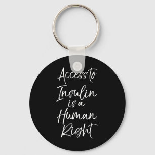 Access To Insulin Is A Human Right For Women Type Key Ring