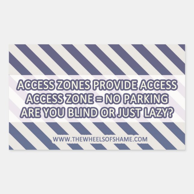 Access Zone = No Parking Are you blind or just laz Rectangular Sticker (Front)
