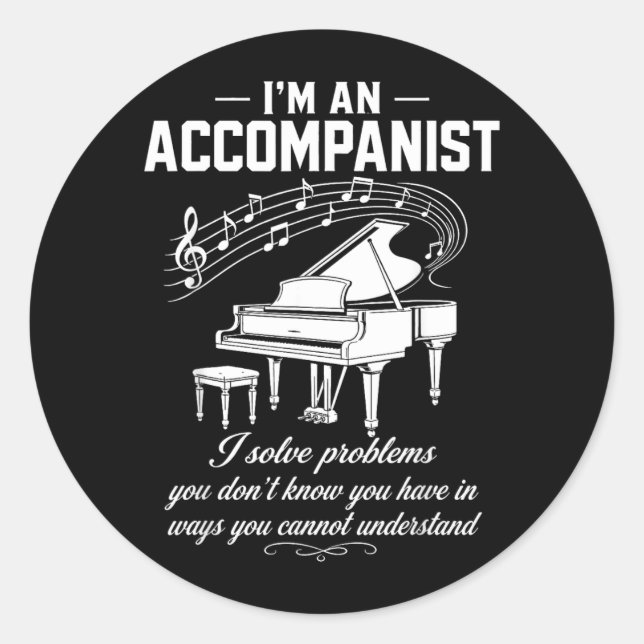 Accompanist Solve Problems Dont Know Have Piano Classic Round Sticker (Front)