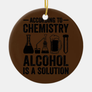 According To Chemistry Alcohol Is A Solution Ceramic Tree Decoration