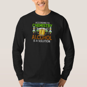 According To Chemistry Alcohol Is A Solution Funny T-Shirt