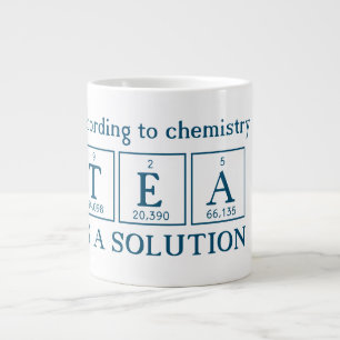 According to Chemistry TEA is a Solution Large Coffee Mug