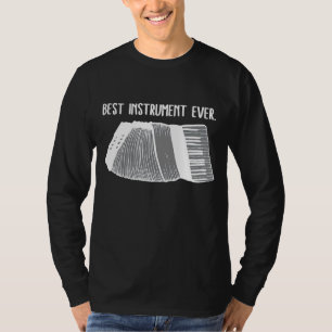 Accordion Best Instrument Ever  For Accordion Play T-Shirt