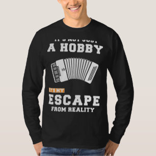 Accordion Escapes Reality: Funny Slogan Tee, Hoodi T-Shirt