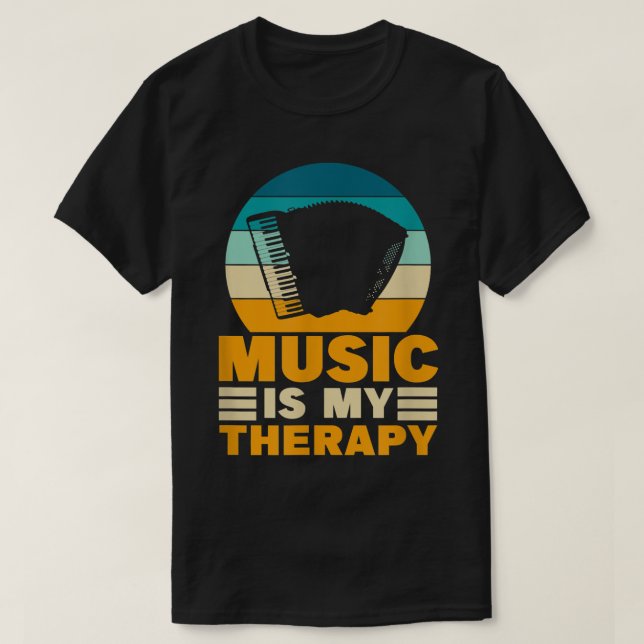 Accordion Music Is my Therapy Funny Music Lover Ac T-Shirt (Design Front)