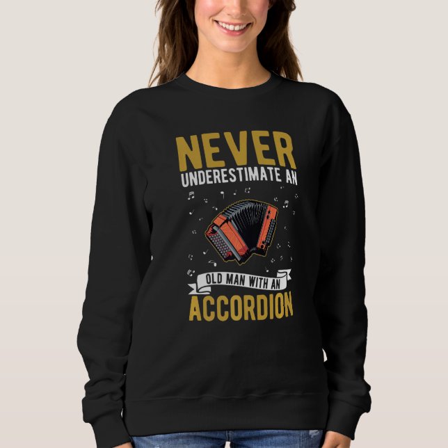 Accordion Old Man Hand Organ Grandpa Accordionist  Sweatshirt (Front)