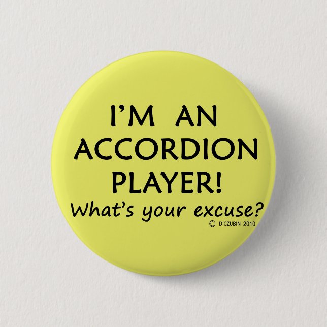 Accordion Player Excuse 6 Cm Round Badge (Front)