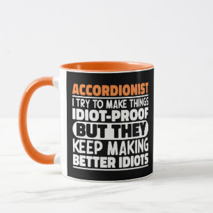 Accordionist I Try To Make Things Idiot Proof Cool Mug