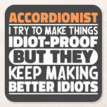 Accordionist I Try To Make Things Idiot Proof Cool Square Paper Coaster<br><div class="desc">Funny Accordionist Sayings "Accordionist I Try To Make Things Idiot Proof But They Keep Making Better Idiots". Grab this Funny Accordionist design as a funny gifts for an awesome mum,  dad or friend.</div>