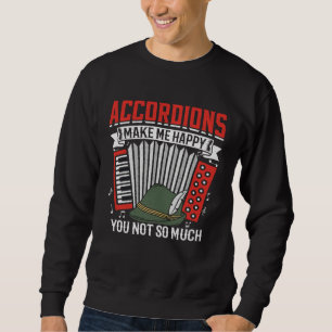 Accordions Make Me Happy You Not So Much 1 Sweatshirt
