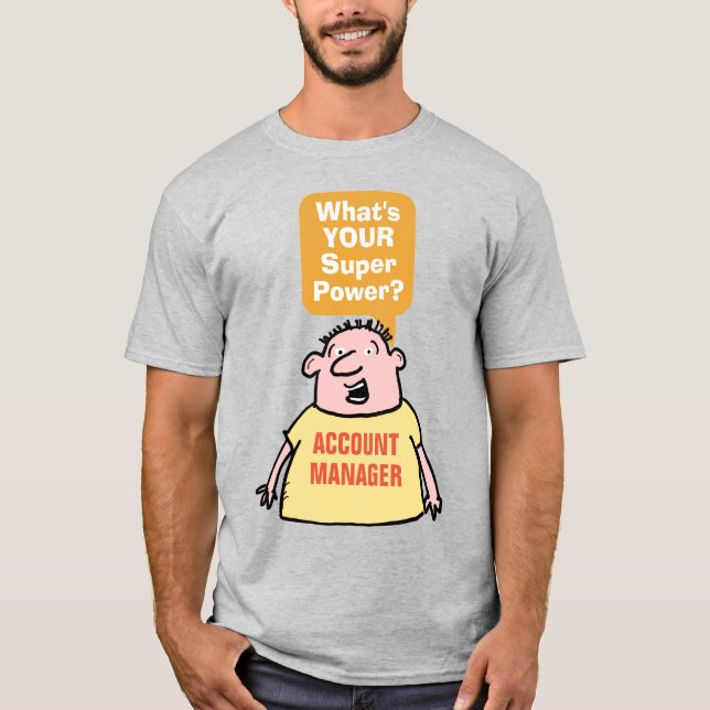 Account Manager Super Power. T-Shirt (Front)
