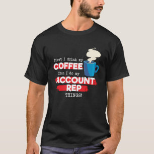 Account Rep and Coffee T-Shirt
