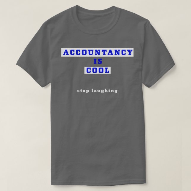 Accountacy is cool stop laughing T-Shirt (Design Front)