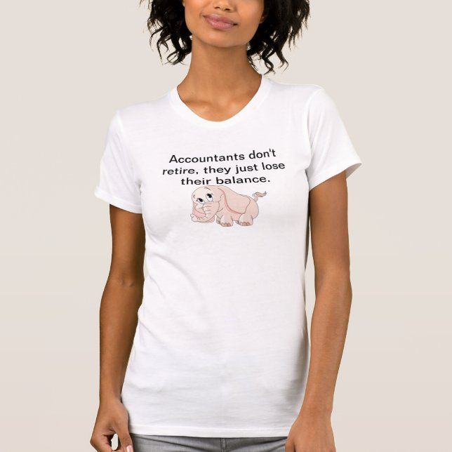 Accountaints don't retire T-Shirt (Front)